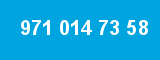 971 014 73 58